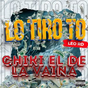 Chiki El De La Vaina – Lo Tiro To